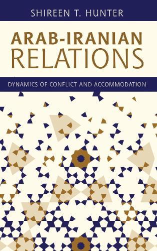 Arab-Iranian Relations: Dynamics of Conflict and Accommodation