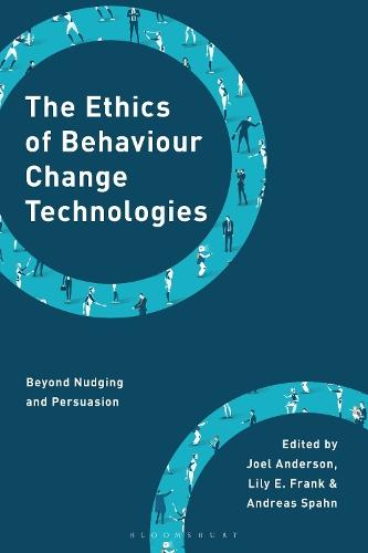 The Ethics of Behaviour Change Technologies: Beyond Nudging and Persuasion