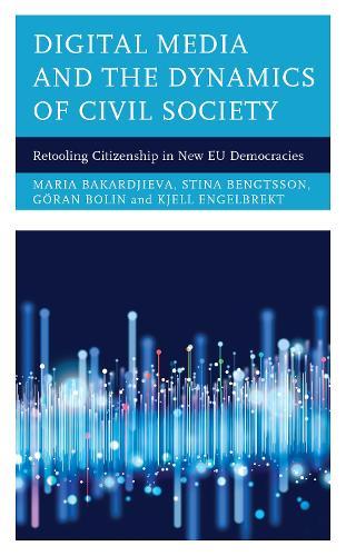 Digital Media and the Dynamics of Civil Society: Retooling Citizenship in New EU Democracies