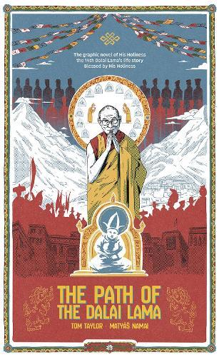 The Path of the Dalai Lama: The Authorized Graphic Novel of the Dalai Lama's Life Story