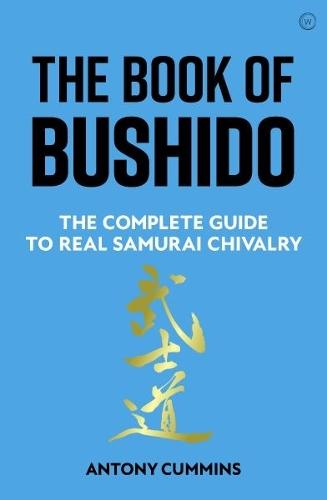 The Book of Bushido: The Complete Guide to Real Samurai Chivalry