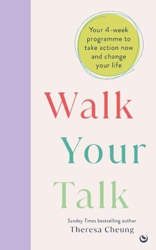 Walk Your Talk: Your 4-week programme to take action now and change your life