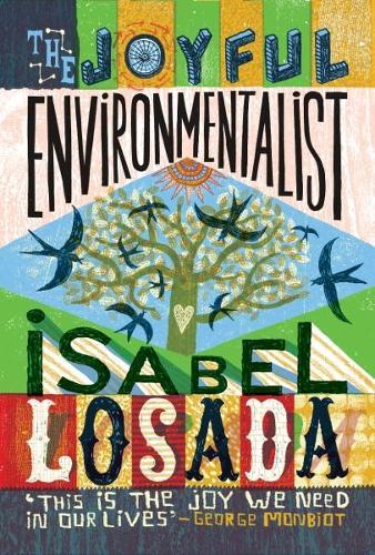 The Joyful Environmentalist (Revised and Updated 2nd Edition – with New Material): How to Practise without Preaching