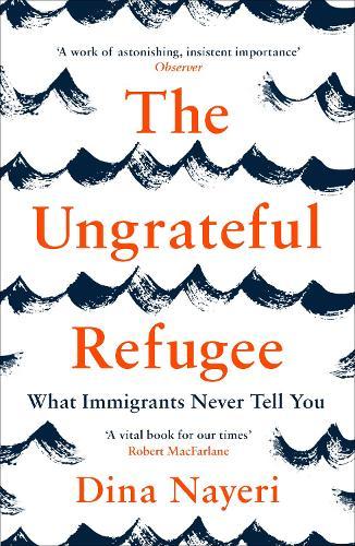 The Ungrateful Refugee: What Immigrants Never Tell You
