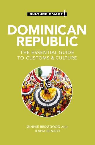 Dominican Republic - Culture Smart!: The Essential Guide to Customs & Culture