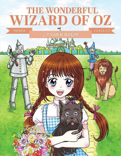Manga Classics: The Wonderful Wizard of Oz: Great Literature Brought to Life