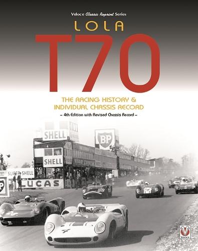 Lola T70 – the Racing History & Individual Chassis Record: Classic Reprint of 4th Edition in Paperback