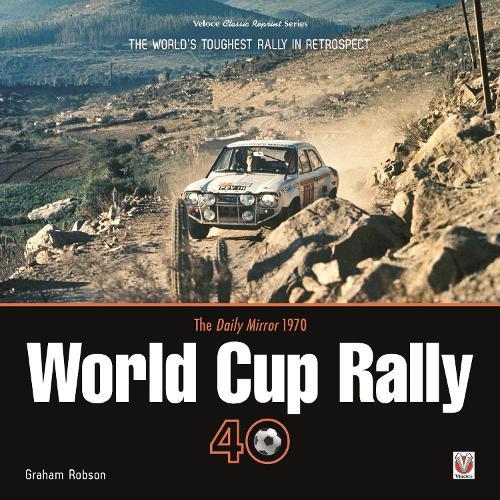 The Daily Mirror 1970 World Cup Rally 40: The World’s Toughest Rally in Retrospect