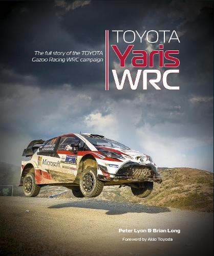 Toyota Yaris Wrc: The Full Story of the Toyota Gazoo Racing Wrc Campaign
