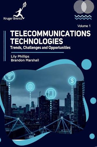 Telecommunications Technologies Vol 1: Trends Challenges and Opportunities