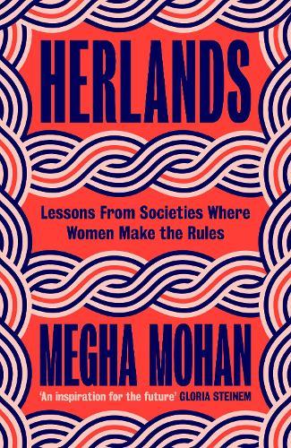 Herlands: Lessons From Societies Where Women Make the Rules