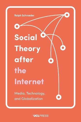 Social Theory after the Internet: Media, Technology, and Globalization