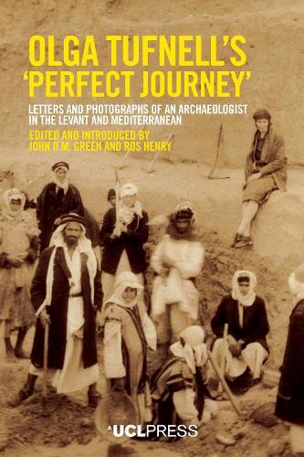 Olga Tufnell’s 'Perfect Journey': Letters and Photographs of an Archaeologist in the Levant and Mediterranean