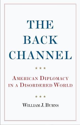 The Back Channel: American Diplomacy in a Disordered World