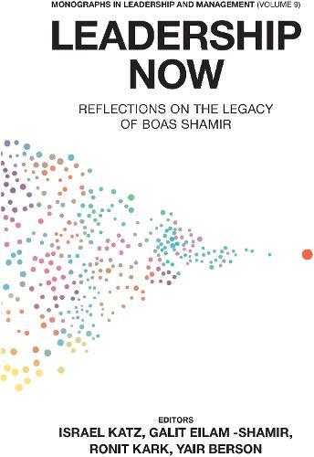 Leadership Now: Reflections on the Legacy of Boas Shamir