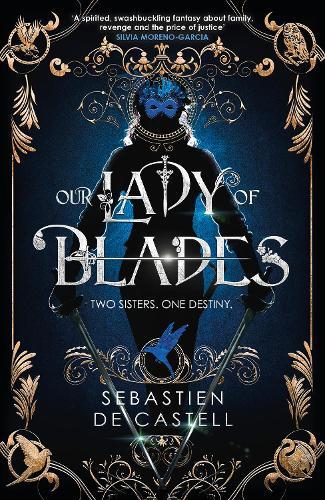 Our Lady of Blades: A Court Of Shadows Novel, Perfect For Fans Of Joe Abercrombie, Scott Lynch and Richard Swan
