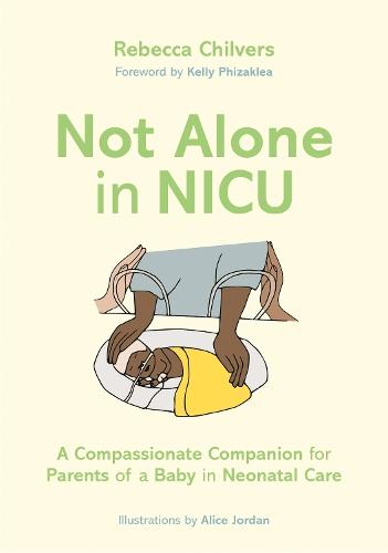 Not Alone in NICU: A Compassionate Companion for Parents of a Baby in Neonatal Care