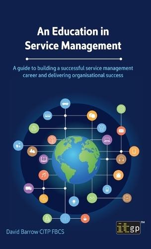 An Education in Service Management: A guide to building a successful service management career and delivering organisational success