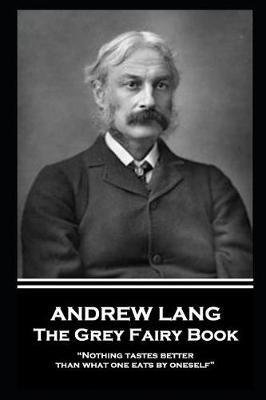 Andrew Lang - The Grey Fairy Book: """Nothing tastes better than what one eats by oneself"""