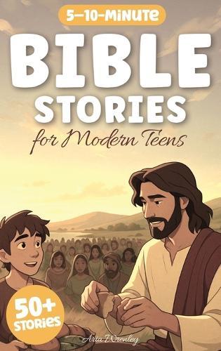 Bible Stories for Modern Teens: 50-Day Illustrated Christian Devotional & Biblical Studies with Real-Life Lessons, Fun Challenges & Inspiring Facts for Ages 13-16 - Grow Faith in 5-10 Minutes a Day