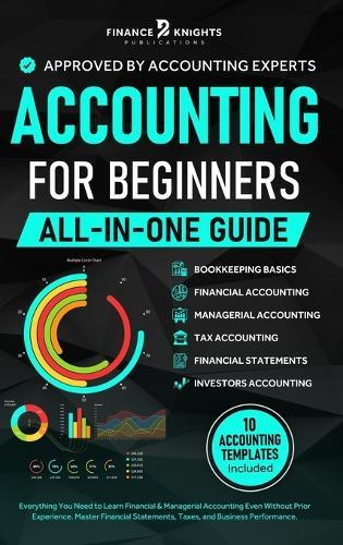 Accounting for Beginners (All-in-One): Everything You Need to Learn Financial & Managerial Accounting Even Without Prior Experience. Master Financial Statements, Taxes, and Business Performance.