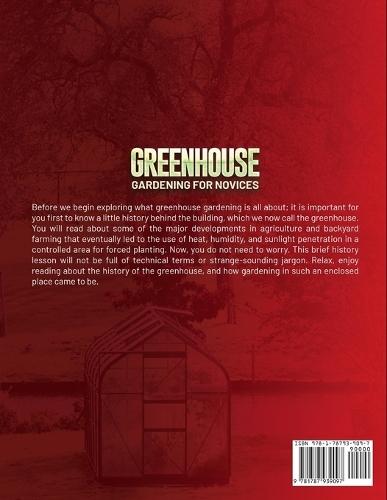 Greenhouse Gardening for Novices: The Ultimate Beginners' Manual to Learn Everything About Cultivating Vegetables, Herbs, and Fruits Year-Round in Any Kind of Greenhouse to Savor Your Food with Your Family