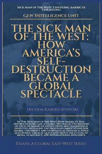 The Sick Man Of The West: How America's Self-Destruction Became A Global Spectacle