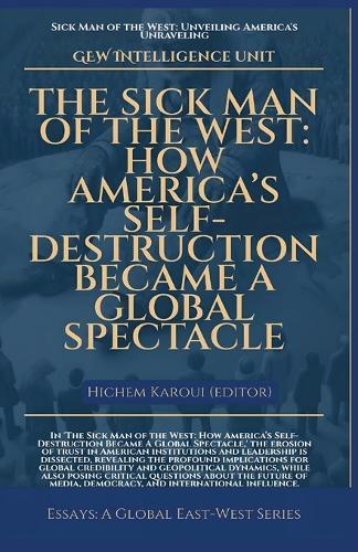 The Sick Man Of The West: How America's Self-Destruction Became A Global Spectacle