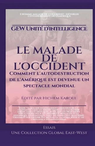 Le malade de l'Occident: Comment l'autodestruction de l'Amérique est devenue un spectacle mondial