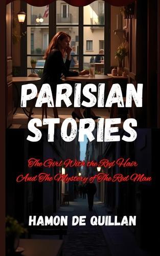 Parisian Stories: The Girl With the Red Hair And The Mystery of The Red Man