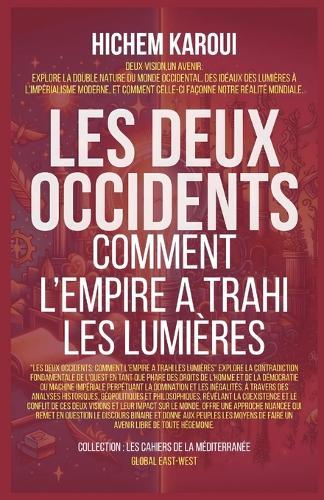 Les Deux Occidents: Comment L'Empire A Trahi Les Lumières