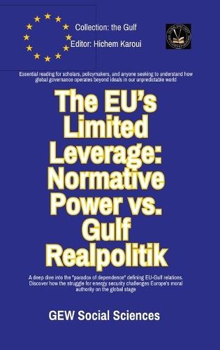 The EU's Limited Leverage: Normative Power vs. Gulf Realpolitik