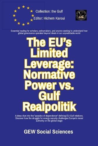 The EU's Limited Leverage: Normative Power vs. Gulf Realpolitik