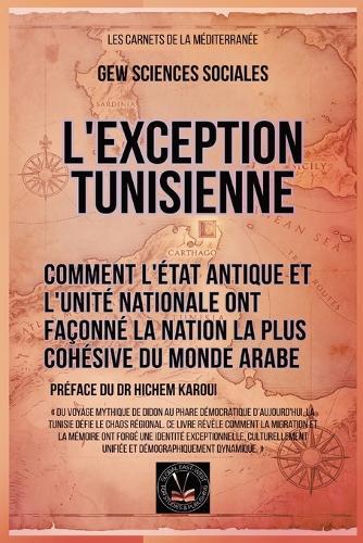 L'exception tunisienne: Comment l'État antique et l'unité nationale ont façonné la nation la plus cohésive du monde arabe