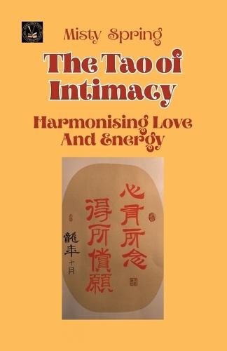 The Tao of Intimacy: Harmonising Love And Energy