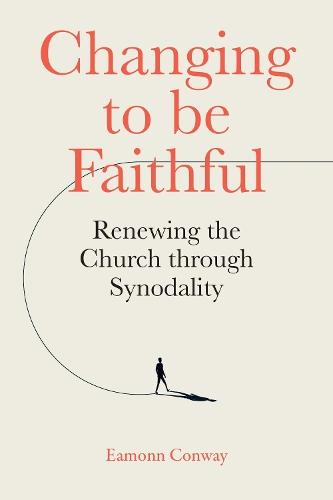 Changing to be Faithful: Renewing the Church through Synodality