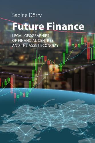 Future Finance: Legal Geographies of Financial Centres and the Asset Economy