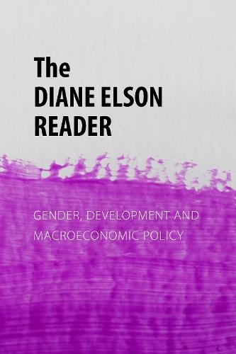 The Diane Elson Reader: Gender, Development and Macroeconomic Policy