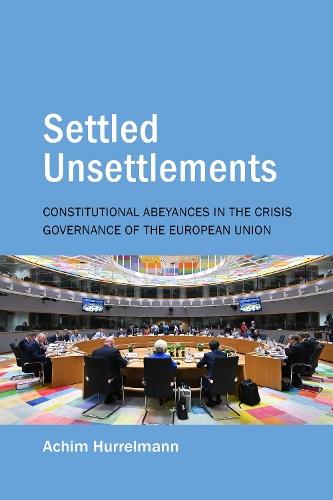 Settled Unsettlements: Constitutional Abeyances in the Crisis Governance of the European Union