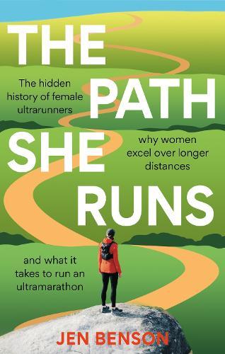 The Path She Runs: A personal history of women's ultrarunning