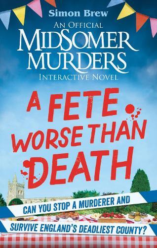 Could You Survive Midsomer? – A Fete Worse than Death: An Official Midsomer Murders Interactive Novel