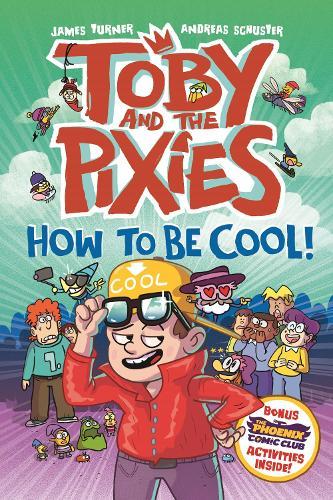 Toby and the Pixies: How to be Cool! (a Phoenix Comic Book)