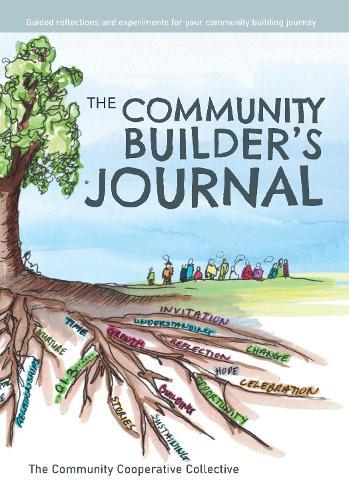 The Community Builder's Journal: Guided reflections and experiments for your community building journey