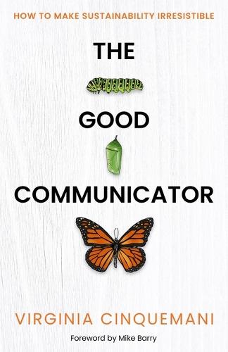The Good Communicator: How to make sustainability irresistible