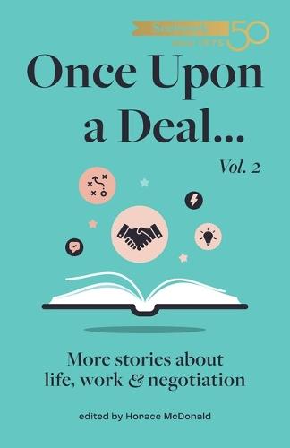 Once Upon a Deal... Vol. 2: More stories about life, work and negotiation