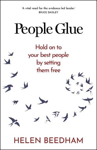 People Glue: Hold on to your best people by setting them free