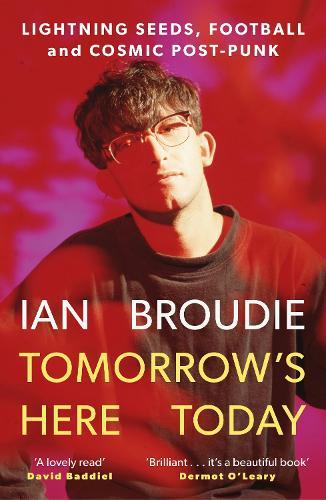 Tomorrow's Here Today: Lightning Seeds, Football and Cosmic Post-Punk