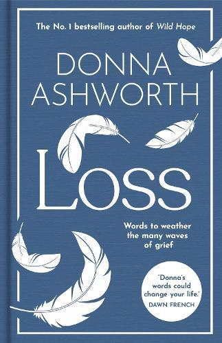Loss: The New Collection: Words to weather the many waves of grief from the No. 1 Sunday Times Bestseller