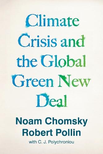 Climate Crisis and the Global Green New Deal: The Political Economy of Saving the Planet