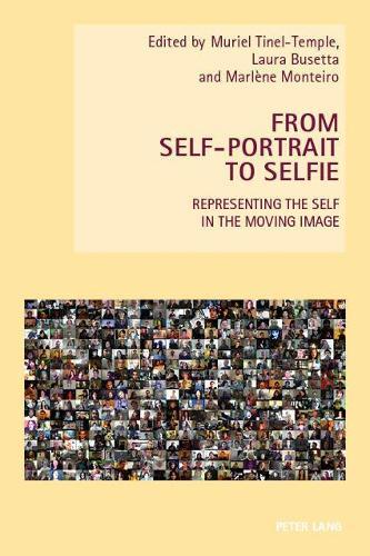 From Self-Portrait to Selfie: Representing the Self in the Moving Image